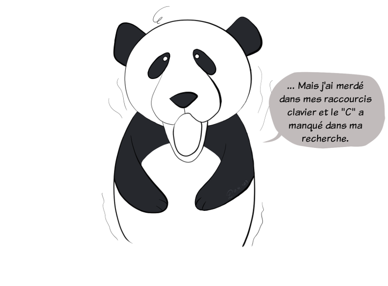 "...Mais j'ai merdé dans mes raccourcis clavier et le C a manqué dans ma recherche"